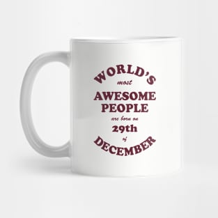 World's Most Awesome People are born on 29th of December Mug